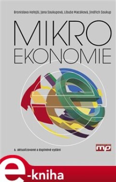 Mikroekonomie - Jindřich Soukup, Bronislava Hořejší, Libuše Macáková, Jana Soukupová e-kniha