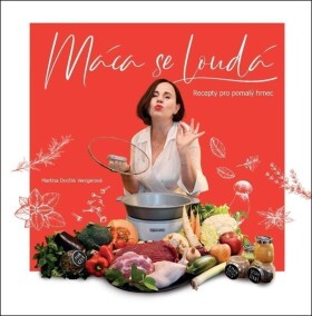 Máca se loudá - Recepty pro pomalý hrnec - Martina Dvořák Venigerová