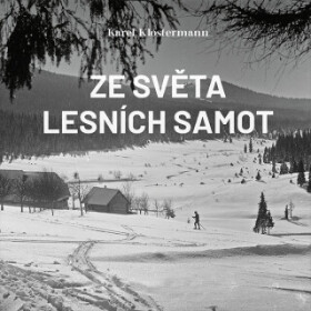 Ze světa lesních samot - Karel Klostermann - audiokniha