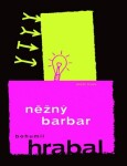 Něžný Barbar Bohumil Hrabal