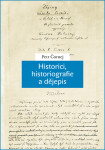 Historici, historiografie a dějepis - Petr Čornej