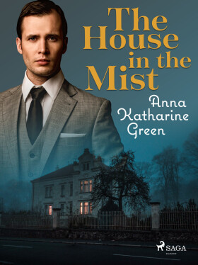 The House in the Mist - Anna Katharine Green