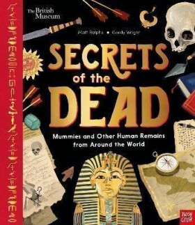 Secrets of the Dead Mummies and Other Human Remains from Around the World Matt Ralphs