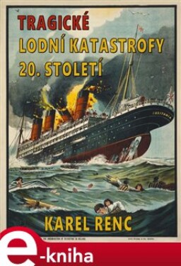 Tragické lodní katastrofy 20.století - Karel Renc e-kniha