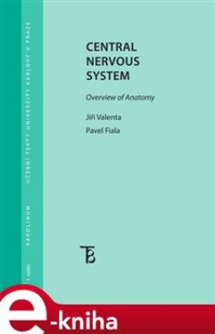 Central Nervous System. Owerview of Anatomy - Jiří Valenta, Pavel Fiala e-kniha