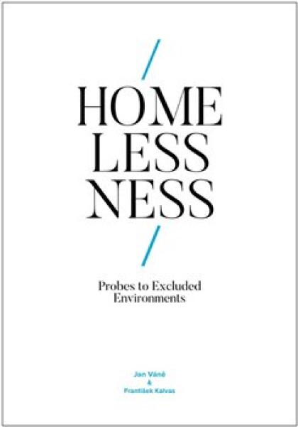 Homelessness: Probes to Excluded Environments Jan Váně,