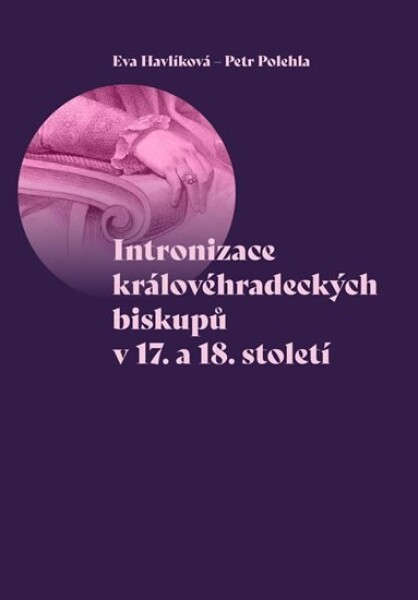 Intronizace královéhradeckých biskupů 17. 18. století