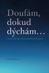 Doufám, doku dýchám... osudy pěti žen, které přežily holocaust - Vlčková Věra