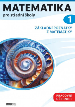 Matematika pro střední školy 1 - Pracovní učebnice - Petr Kozák