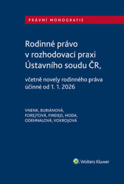 Rodinné právo v rozhodovací praxi Ústavního soudu ČR - Vladislav Vnenk; Pavla Buriánová; Monika Forejtová; Dominik Hoda; Jana Odehna...