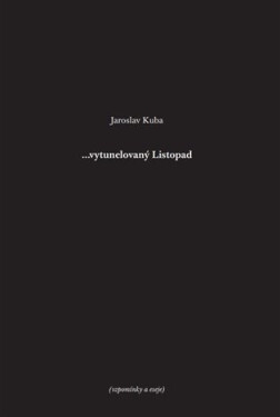...vytunelovaný listopad (vzpomínky a eseje) - Jaroslav Kuba