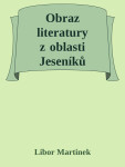 Obraz literatury z oblasti Jeseníků - Libor Martinek