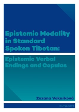 Epistemic modality in spoken standard Tibetian: epistemic verbal endings and copulas - Zuzana Vokurková - e-kniha