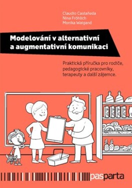 Modelování v alternativní a augmentativní komunikaci | Claudio Castaneda, Nina Fröhlich, Monika Waigand