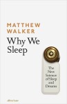 Why We Sleep : The New Science of Sleep and Dreams - Matthew Walker