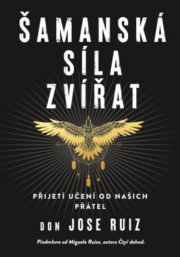 Šamanská síla zvířat - Don Jose Ruiz