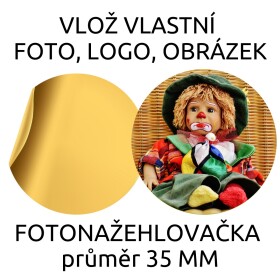 35 mm FOTONAŽEHLOVAČKA (20ks) Vytvořte si vlastní NAŽEHLOVAČKU - vložte LOGO, FOTKU, OBRÁZEK.