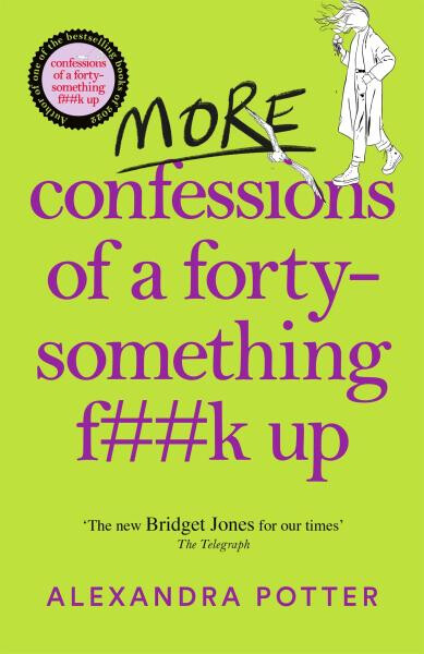 More Confessions of Forty-Something F**k Up Alexandra Potter