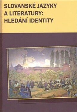 Slovanské jazyky literatury: hledání identity Marek Příhoda