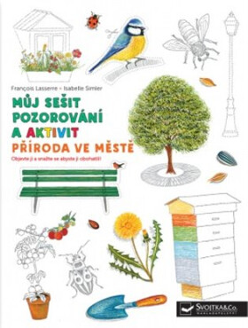 Příroda ve městě - Můj sešit pozorování a aktivit - Francois Lasserre