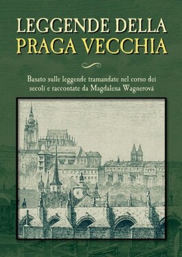 Leggende della Praga vecchia - Magdalena Wagnerová