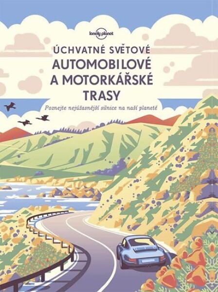 Úchvatné světové automobilové motorkářské trasy