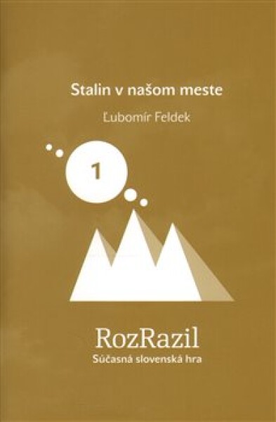 Stalin v našom meste (Rozrazil - Súčasná slovenská hra 1/2013) - Ľubomír Feldek