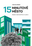 15minutové město - Jak šetřit čas i planetu - Carlos Moreno