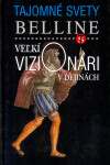 Veľkí vizionári v dejinách - Belline