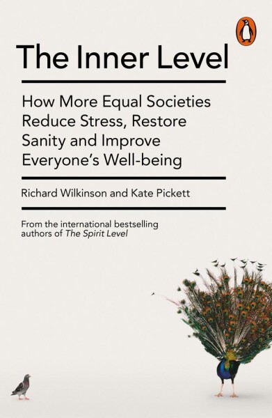 The Inner Level : How More Equal Societies Reduce Stress, Restore Sanity and Improve Everyone´s Well-being - Richard Wilkinson