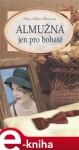 Almužna jen pro bohaté - Hana Marie Körnerová e-kniha