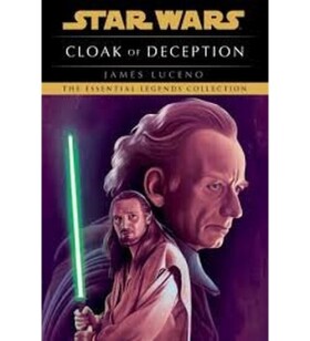 Cloak of Deception: Star Wars Legends - James Luceno