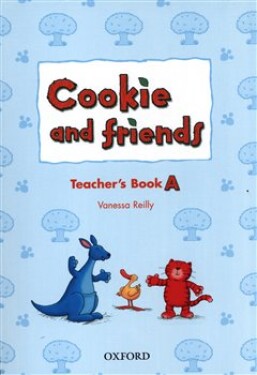 Cookie and Friends A. Teacher´s Book - V. Reilly, K. Harper