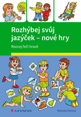 Rozhýbej svůj jazýček – nové hry - Veronika Kubáčová, Marcela Kotová