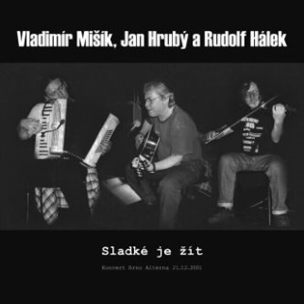 Sladké je žít - Koncert Brno Alterna 21.12.2001 - LP - Rudolf Hálek