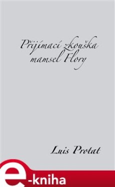 Přijímací zkouška mamsel Flory - Louis Protat e-kniha