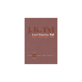 JOSEF KAJETÁN TYL 1808-1856-2006-2008