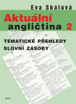 Aktuální angličtina Tematické přehledy slovní zásoby Eva Skálová