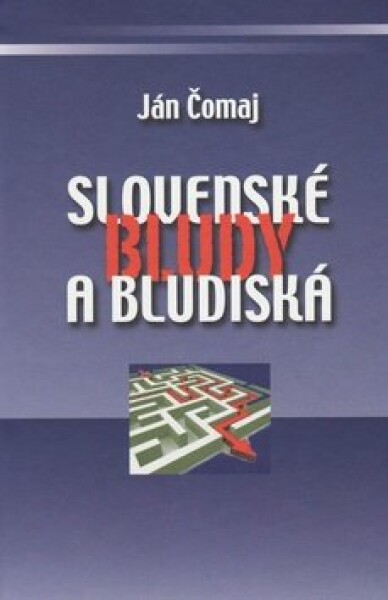 Slovenské bludy bludiská Ján Čomaj