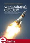 Vesmírné osudy. Příběh dobývání vesmíru v životech 29 osobností. Od Snílků po vizionáře, od Julese Verna po Elona Muska - Ondřej Šamárek, Lukáš Houška e-kniha