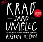 Kraď jako umělec Austin Kleon