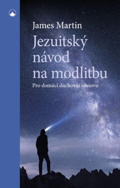 Jezuitský návod na modlitbu James Martin