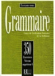 Grammaire: 350 Exercices: Niveau Superieur 1: Livre d´éleve - J. Cadiot-Cueilleron