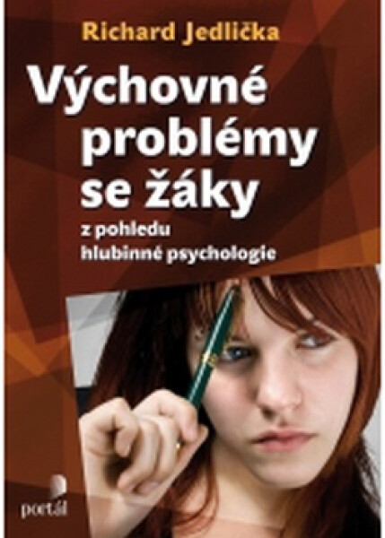 Výchovné problémy s žáky z pohledu hlubinné psychologie - Richard Jedlička