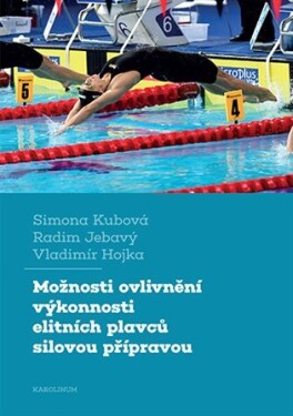 Možnosti ovlivnění výkonnosti elitních plavců silovou přípravou Simona Kubová,