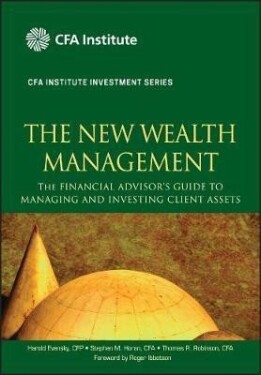 The New Wealth Management: The Financial Advisor´s Guide to Managing and Investing Client Assets - Harold Evensky