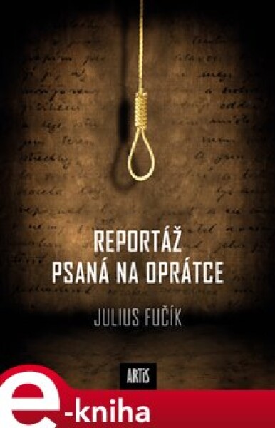 Reportáž psaná na oprátce - Julius Fučík e-kniha