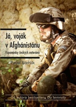 Já, voják Afghánistánu Pavel Stehlík