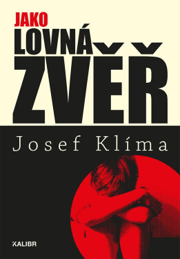 Jako lovná zvěř - Josef Klíma