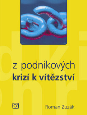 Z podnikových krizí k vítězství (poškozená) - Roman Zuzák